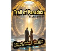 Trail of Paradox: Captain Jack Daniels & The Patricia, Along with Titanium Tim & More! (The Team Weird Series)
