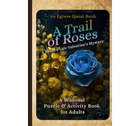 Trail of Roses: A Valentine’s Puzzle and Activity Book for Adults (Egress Quest: Seasonal Escapes)