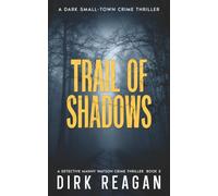 Trail of Shadows: A Dark Small-Town Crime Thriller (A Detective Manny Watson Crime Thriller)
