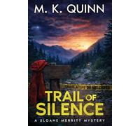 Trail of Silence: A Sloane Merritt Missing Persons Mystery Book 3 (Sloane Merritt Mystery Series)