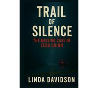 Trail of Silence: The Missing Case of Zebb Quinn