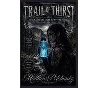 Trail of Thirst: The National Park Survival Guide for Diabetes Insipidus