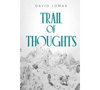 Trail of Thoughts: A True Story of Survival in Alaska's Remote Wilderness