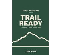 Trail Ready: From the Couch to the Trail (Heavy Outdoors)