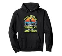 Trail Runner Because Sidewalks Are For Amateurs Trail Run Pullover Hoodie
