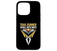 Trail Runner Uphill Both Ways Mountain Ultra Trails Running Case for iPhone 15 Pro Max