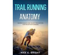 Trail Running Anatomy: Biomechanics and Injury Prevention for Mountain Runners: 2 (Mountain Body)