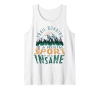 Trail Running is A Mental Sport and We are All Insane Tank Top