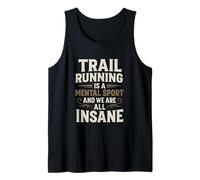 Trail Running Is A Mental Sport Trail Runner Tank Top