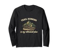 Trail Running is My Retirement Plan Trail Running Lover Long Sleeve T-Shirt