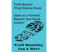 Trail Running Log Book: A Log to keep track of your daily runs, race training and road runs. 6 x 9 inches, 55 pages.