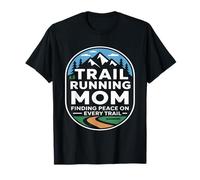 Trail Running Mom Finding Peace On Every Trail T-Shirt