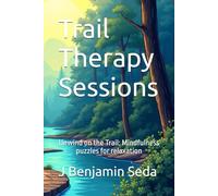 Trail Therapy Sessions: Unwind on the Trail: Mindfulness Puzzles for Relaxation (Trail Therapy Sessions: Mindfulness Puzzles for Relaxation)