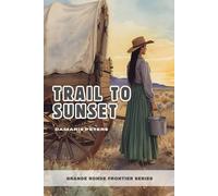 Trail to Sunset: Grande Ronde Frontier Series - Book 1 Saga of the American West by Damaris Peters (Grande Ronde Frontier Series - Oregon Trail Women Stories)