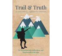 Trail & Truth: A Solo Hiking Logbook for Women