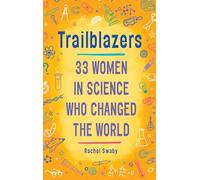 Trailblazers: 33 Women in Science Who Changed the World