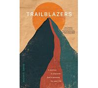 Trailblazers: A Journey to Discover God's Purpose for Your Life
