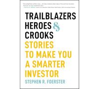 Trailblazers, Heroes, and Crooks: Stories to Make You a Smarter Investor