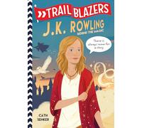 Trailblazers: J.K. Rowling: Behind the Magic