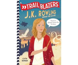 Trailblazers: J.K. Rowling: Behind the Magic
