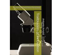 Trailblazers of Innovation: Discovering the Unseen contribution of African Americans Inventors and more (Revise Version in full color photos)