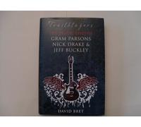 Trailblazers: The Tragic Lives of Gram Parsons, Nick Drake & Jeff Buckley