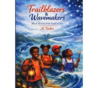 Trailblazers & Wavemakers: Black Heroes from Land to Sea