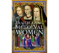 Trailblazing Medieval Women