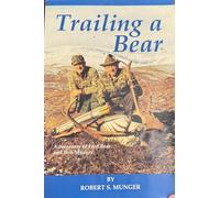Trailing a Bear : Adventures of Fred Bear and Bob Munger