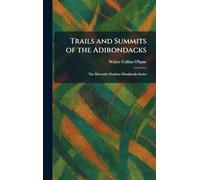 Trails and Summits of the Adirondacks: The Riverside Outdoor Handbooks Series