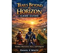 Trails Beyond the Horizon Game Guide: Combat, Characters, Story, and Endgame
