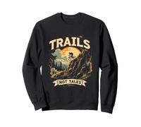 TRAILS NOT TALES Funny Mountain Biker Adventure Sweatshirt