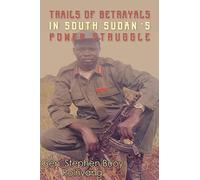 Trails of Betrayals in south Sudan's Power Struggle