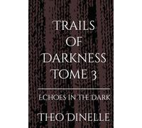 Trails of Darkness Three: Echoes in the Dark