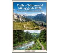 TRAILS OF MITTENWALD HIKING GUIDE 2026: PEAKS, FORESTS & HIDDEN ALPINE VALLEYS