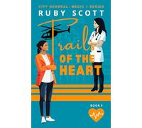 Trails of the Heart - A Lesbian Medical Romance: Sapphic Romance Age Gap Novel (City General: Medic 1)