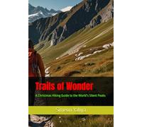 Trails of Wonder: A Christmas Hiking Guide to the World’s Silent Peaks