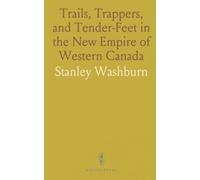 Trails, Trappers, and Tender-Feet in the New Empire of Western Canada