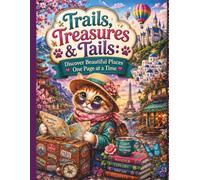Trails, Treasures & Tails: Discover Beautiful Places One Page at a Time