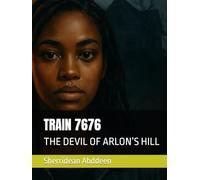 TRAIN 7676: THE DEVIL OF ARLON’S HILL