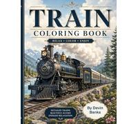 Train Coloring Book: Adult Coloring Book of Trains Around the World