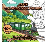 Train Coloring Book for Kids: 40 Designs: Simple & Easy Bold Lines Full Black & White Coloring Pages