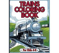 Train Coloring Book for Kids Ages 4-8: 45 Fun and Easy Train Illustrations with Bold Lines - A Perfect Gift for Boys and Girls Who Love Locomotives, Rail Vehicles, and Wagons