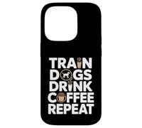 Train Dogs Drink Coffee Repeat Dog Trainer Case for iPhone 14 Pro