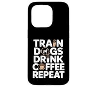 Train Dogs Drink Coffee Repeat Dog Trainer Case for iPhone 15 Pro