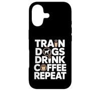 Train Dogs Drink Coffee Repeat Dog Trainer Case for iPhone 17