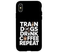 Train Dogs Drink Coffee Repeat Dog Trainer Case for iPhone X/XS