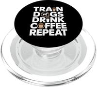 Train Dogs Drink Coffee Repeat Dog Trainer PopSockets PopGrip for MagSafe