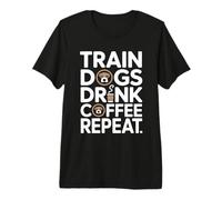 Train Dogs Drink Coffee Repeat Dog Trainer Premium T-Shirt