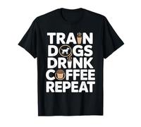 Train Dogs Drink Coffee Repeat Dog Trainer T-Shirt